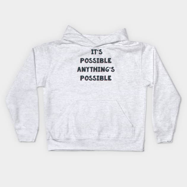 It’s possible anything’s possible Seussical the musical life quote Kids Hoodie by Shus-arts